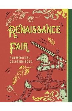 Coperta cărții 'Renaissance Fair Fun Medieval Coloring Book: Capture The Pageantry Of The Times With Images Of Tournaments Battles'