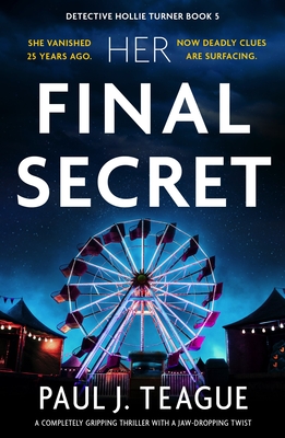 Coperta cărții 'Her Final Secret: A completely gripping thriller with a jaw-dropping twist - Paul J. Teague'