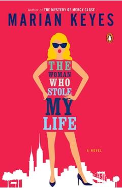 The Woman Who Stole My Life - Marian Keyes