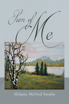 Sum of Me - Melanie Mcneil Serafin