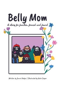 Coperta cărții 'Belly Mom: A story for families, formed and found - Jennie Hedges'