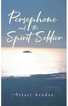Coperta cărții 'Persephone and the Spirit Soldier - Strati Aradas'