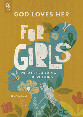 God Loves Her for Girls: 90 Faith-Building Devotions - 
