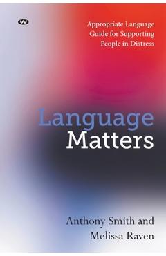 Poza produsului Language Matters: Appropriate Language Guide for Supporting People in Distress - Anthony Smith