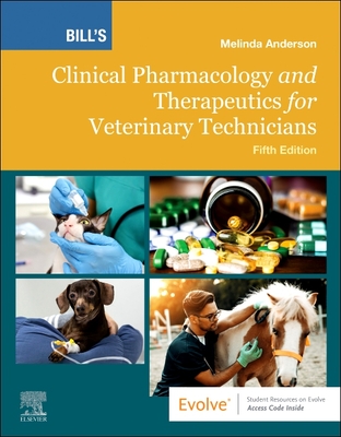 Bill's Clinical Pharmacology and Therapeutics for Veterinary Technicians - Melinda Anderson