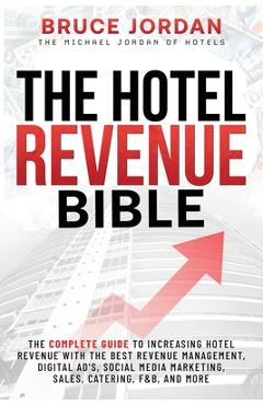 Coperta cărții 'The Hotel Revenue Bible - Bruce Jordan'