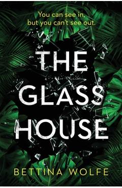 Coperta cărții 'The Glass House - Bettina Wolfe'