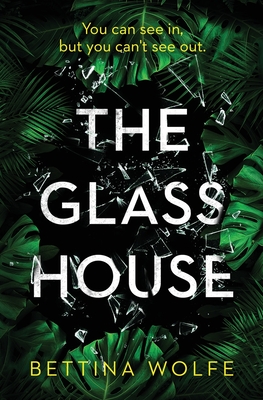 Coperta cărții 'The Glass House - Bettina Wolfe'