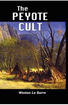 The Peyote Cult - Weston La Barre