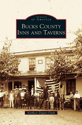 Bucks County Inns and Taverns - Kathleen Zingaro Clark