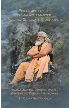 Coperta cărții 'Philosophy of the Himalayan Master Yogiraj Gurunath Siddhanath - Rudra Shivananda'