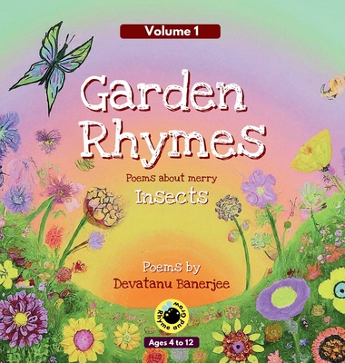 Garden Rhymes - Volume 1: Poems about Merry Insects - Devatanu Banerjee
