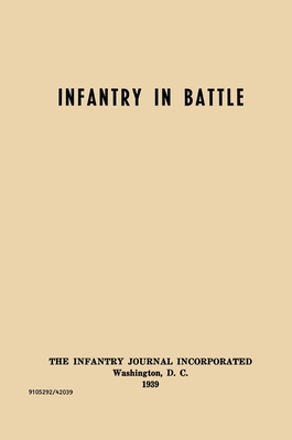 Infantry in Battle - The Infantry Journal Incorporated, Washington D.C., 1939 - 