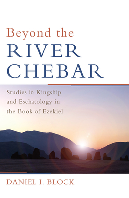 Beyond the River Chebar - Daniel I. Block