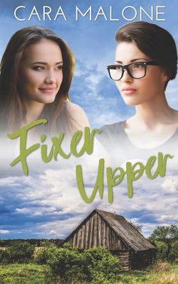 Fixer Upper: A Lesbian Romance - Cara Malone