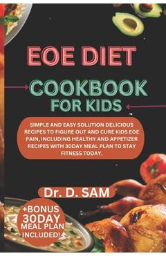 Coperta cărții 'Eoe Diet Cookbook for Kids: Simple and easy solution delicious recipes to figure out and cure kids eoe pain, including'