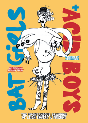 Bat Girls and Acid Boys: The Spontaneous Drawings of Leigh Bowery & Friends - Richard Torry