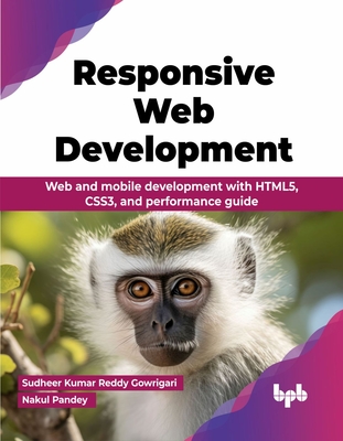 Responsive Web Development: Web and mobile development with HTML5, CSS3, and performance guide (English Edition) - Sudheer Kumar Reddy Gowrigari