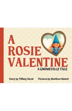 Coperta cărții 'A Rosie Valentine: A Gnomeville Tale - Tiffany Buono'