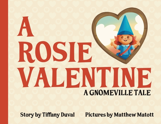 Coperta cărții 'A Rosie Valentine: A Gnomeville Tale - Tiffany Buono'