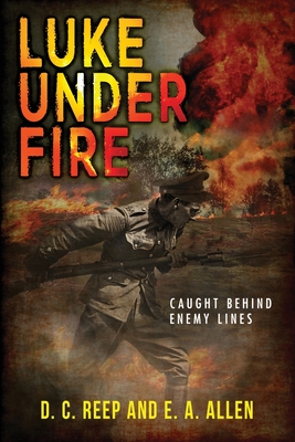 Coperta cărții 'Luke Under Fire: Caught Behind Enemy Lines - E. A. Allen'