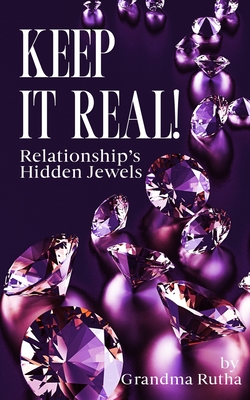 Keep It Real: Relationships Hidden Jewels - Rutha Zackery