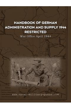 Handbook of German Administration and Supply 1944 -