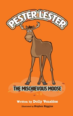 Pester Lester The Mischievous Moose - Dolly Venables