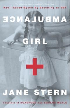 Coperta cărții 'Ambulance Girl: How I Saved Myself by Becoming an EMT - Jane Stern'