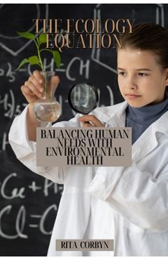 Coperta cărții 'The Ecology Equation: Balancing Human Needs with Environmental Health - Rita Corbyn'