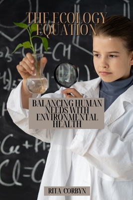 Coperta cărții 'The Ecology Equation: Balancing Human Needs with Environmental Health - Rita Corbyn'