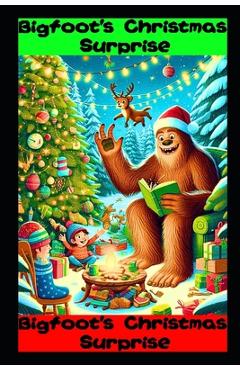 Coperta cărții 'Bigfoot's Christmas Surprise: Bigfoot Kids Book - Samantha Cruzix'