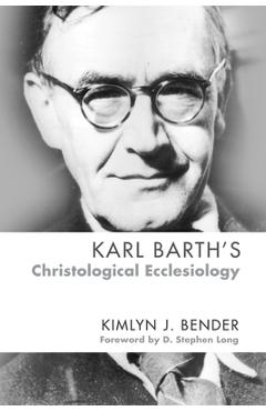 Coperta cărții 'Karl Barth's Christological Ecclesiology - Kimlyn J. Bender'