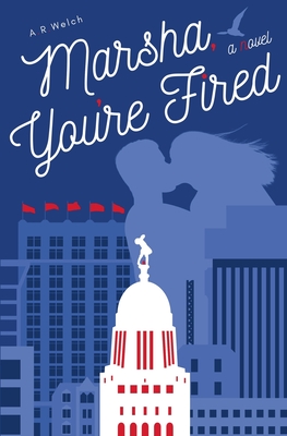 Marsha, You're Fired - A. R. Welch