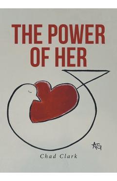 Poza produsului The Power of Her - Chad Clark