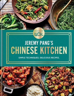 Coperta cărții 'School of Wok: Jeremy Pang's Chinese Kitchen: Simple Techniques and Recipes to Enjoy Delicious Chinese Food at Home -'