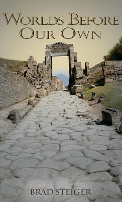 Worlds Before Our Own - Brad Steiger