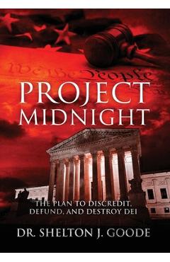 Coperta cărții 'Project Midnight: The Plan To Discredit, Defund, and Destroy DEI - Shelton J. Goode'