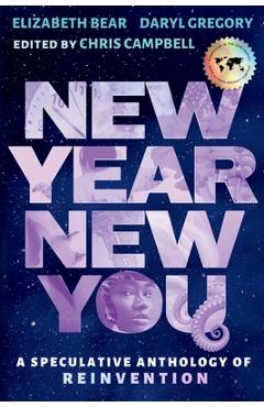 Coperta cărții 'New Year, New You: A Speculative Anthology of Reinvention - Chris Campbell'