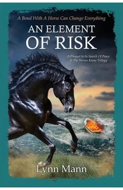 Poza produsului An Element Of Risk: A Prequel to The Horses Know Trilogy - Lynn Mann