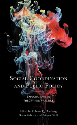 Social Coordination and Public Policy: Explorations in Theory and Practice - Roberta Herzberg