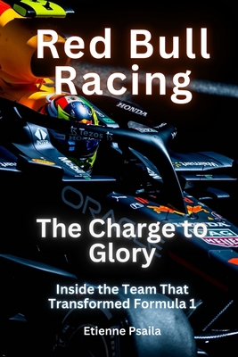 Red Bull Racing - The Charge To Glory: The Charge To Glory - Etienne Psaila