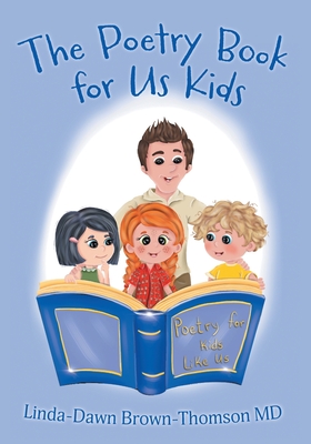 The Poetry Book for Us Kids - Linda-dawn Brown-thomson