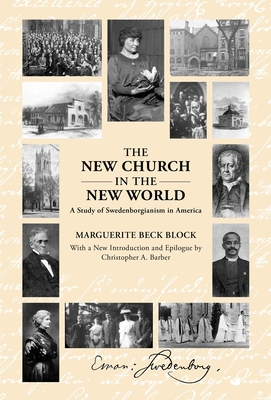 The New Church in the New World: A Study of Swedenborgianism in America - Marguerite Block