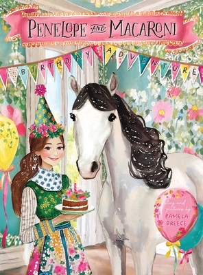 Penelope and Macaroni: The Birthday Adventure - Pamela Breece
