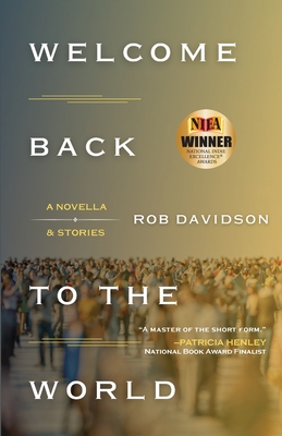 Welcome Back to the World: A Novella & Stories - Rob Davidson