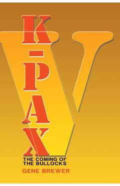Poza produsului K-Pax V: The Coming of the Bullocks - Gene Brewer