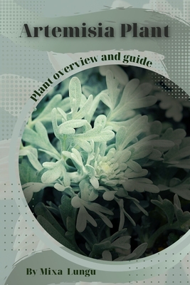 Artemisia Plant: Plant overview and guide - Mixa Lungu