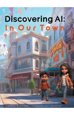 Coperta cărții 'Discovering AI: In Our Town - Raquel M. Katigbak'