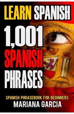 Coperta cărții 'Learn Spanish: 1,001 Spanish Phrases, Spanish Phrasebook for Beginners - Marina Garcia'